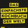 Das einfachste Kochbuch der Welt