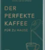 Der perfekte Kaffee für zu Hause